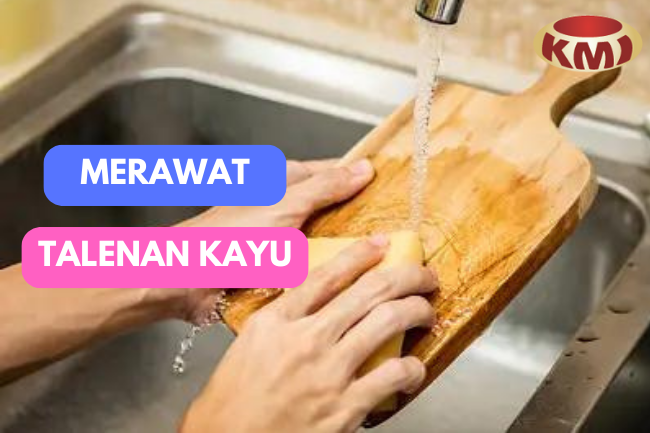 Cara Merawat Talenan Kayu Agar Tetap Awet dan Tidak Cepat Rusak